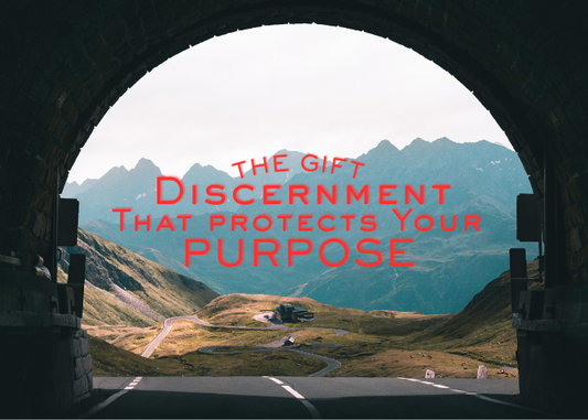 Discernment: The Gift That Protects Your Purpose